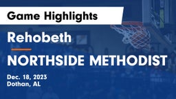 Rehobeth  vs NORTHSIDE METHODIST Game Highlights - Dec. 18, 2023