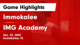 Immokalee  vs IMG Academy Game Highlights - Jan. 23, 2023