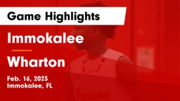 Immokalee  vs Wharton  Game Highlights - Feb. 16, 2023