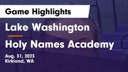 Lake Washington  vs Holy Names Academy Game Highlights - Aug. 31, 2023