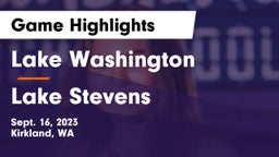 Lake Washington  vs Lake Stevens  Game Highlights - Sept. 16, 2023
