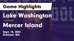 Lake Washington  vs Mercer Island  Game Highlights - Sept. 18, 2023