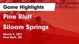 Pine Bluff  vs Siloam Springs  Game Highlights - March 9, 2021