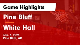 Pine Bluff  vs White Hall  Game Highlights - Jan. 6, 2023