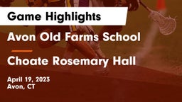 Avon Old Farms School vs Choate Rosemary Hall  Game Highlights - April 19, 2023