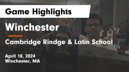 Winchester  vs Cambridge Rindge & Latin School Game Highlights - April 18, 2024