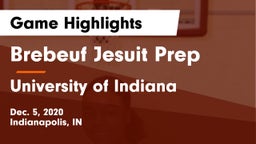Brebeuf Jesuit Prep  vs University  of Indiana Game Highlights - Dec. 5, 2020