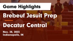 Brebeuf Jesuit Prep  vs Decatur Central  Game Highlights - Nov. 28, 2023