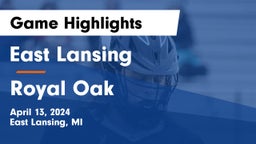 East Lansing  vs Royal Oak  Game Highlights - April 13, 2024