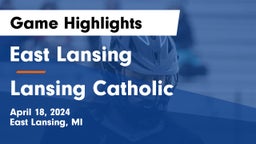 East Lansing  vs Lansing Catholic  Game Highlights - April 18, 2024