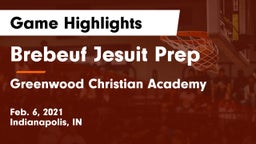 Brebeuf Jesuit Prep  vs Greenwood Christian Academy  Game Highlights - Feb. 6, 2021