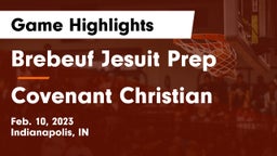 Brebeuf Jesuit Prep  vs Covenant Christian  Game Highlights - Feb. 10, 2023