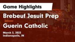 Brebeuf Jesuit Prep  vs Guerin Catholic  Game Highlights - March 3, 2023