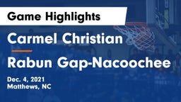 Carmel Christian  vs Rabun Gap-Nacoochee  Game Highlights - Dec. 4, 2021
