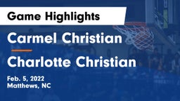 Carmel Christian  vs Charlotte Christian  Game Highlights - Feb. 5, 2022