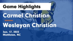 Carmel Christian  vs Wesleyan Christian Game Highlights - Jan. 17, 2023