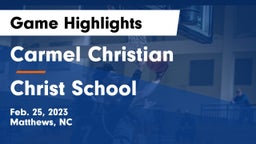 Carmel Christian  vs Christ School Game Highlights - Feb. 25, 2023