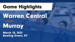 Warren Central  vs Murray  Game Highlights - March 18, 2022