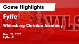 Fyffe  vs Whitesburg Christian Academy  Game Highlights - Nov. 21, 2023