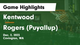 Kentwood  vs Rogers  (Puyallup) Game Highlights - Dec. 2, 2023