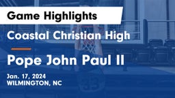 Coastal Christian High vs Pope John Paul II Game Highlights - Jan. 17, 2024