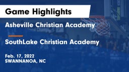 Asheville Christian Academy  vs SouthLake Christian Academy Game Highlights - Feb. 17, 2022