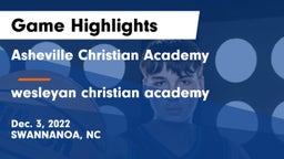 Asheville Christian Academy  vs wesleyan christian academy Game Highlights - Dec. 3, 2022