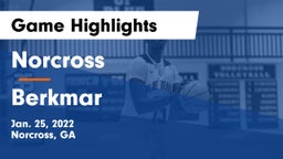 Norcross  vs Berkmar  Game Highlights - Jan. 25, 2022