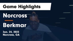 Norcross  vs Berkmar  Game Highlights - Jan. 24, 2023