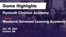 Plymouth Christian Academy  vs Westland Universal Learning Academy Game Highlights - Oct. 30, 2023