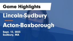 Lincoln-Sudbury  vs Acton-Boxborough  Game Highlights - Sept. 12, 2023