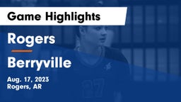 Rogers  vs Berryville  Game Highlights - Aug. 17, 2023