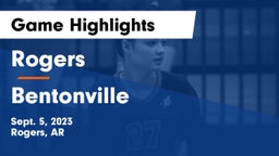 Rogers  vs Bentonville  Game Highlights - Sept. 5, 2023