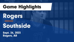 Rogers  vs Southside  Game Highlights - Sept. 26, 2023