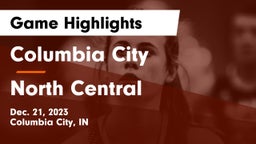 Columbia City  vs North Central  Game Highlights - Dec. 21, 2023