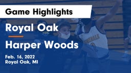 Royal Oak  vs Harper Woods  Game Highlights - Feb. 16, 2022