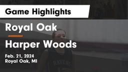 Royal Oak  vs Harper Woods  Game Highlights - Feb. 21, 2024