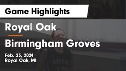 Royal Oak  vs Birmingham Groves  Game Highlights - Feb. 23, 2024