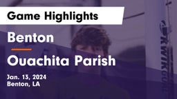 Benton  vs Ouachita Parish  Game Highlights - Jan. 13, 2024