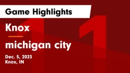Knox  vs michigan city Game Highlights - Dec. 5, 2023