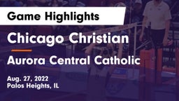 Chicago Christian  vs Aurora Central Catholic Game Highlights - Aug. 27, 2022