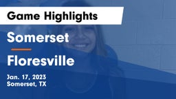 Somerset  vs Floresville  Game Highlights - Jan. 17, 2023