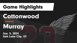 Cottonwood  vs Murray  Game Highlights - Jan. 5, 2024