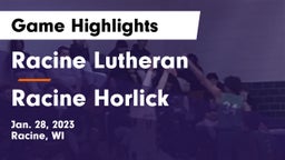 Racine Lutheran  vs Racine Horlick Game Highlights - Jan. 28, 2023