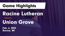 Racine Lutheran  vs Union Grove  Game Highlights - Feb. 6, 2023