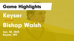 Keyser  vs Bishop Walsh  Game Highlights - Jan. 30, 2023