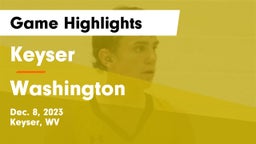 Keyser  vs Washington  Game Highlights - Dec. 8, 2023