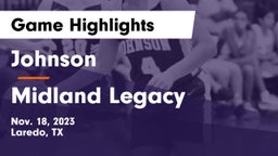 Johnson  vs Midland Legacy  Game Highlights - Nov. 18, 2023