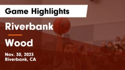 Riverbank  vs Wood  Game Highlights - Nov. 30, 2023