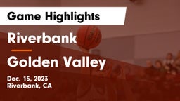 Riverbank  vs Golden Valley  Game Highlights - Dec. 15, 2023